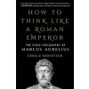 How to Think Like a Roman Emperor (Donald Robertson)(Pevná)