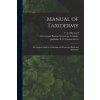 Manual of Taxidermy: a Complete Guide in Collecting and Preserving Birds and Mammals (C. J. (Charles Johnson) 184 Maynard,Electrotyper Boston Stereotype Foundry,Publisher S. E. Cassino &. Co)(Brožovan