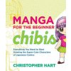 Manga for the Beginner Chibis (Christopher Hart)(Brožovaná)