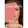 Tell Me Everything: A Memoir (Minka Kelly)(Brožovaná)