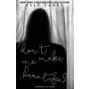 Don't Make Me Beautiful