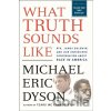 What Truth Sounds Like - Michael Eric Dyson