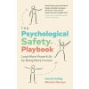 The Psychological Safety Playbook: Lead More Powerfully by Being More Human (Minette Norman)(Brožovaná)