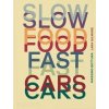 Slow Food, Fast Cars - Massimo Bottura, Lara Gilmore, Jessica Rosval, Phaidon Press Ltd