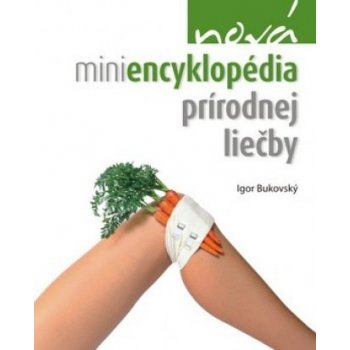 Nová miniencyklopédia prírodnej liečby - Igor Bukovský