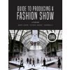 Guide to Producing a Fashion Show (Everett,Judith C. (Northern Arizona University,USA),Swanson,Kristen K. (Northern Arizona University,USA),F.,Jose Blanco (Dominican University)(Brožovaná)
