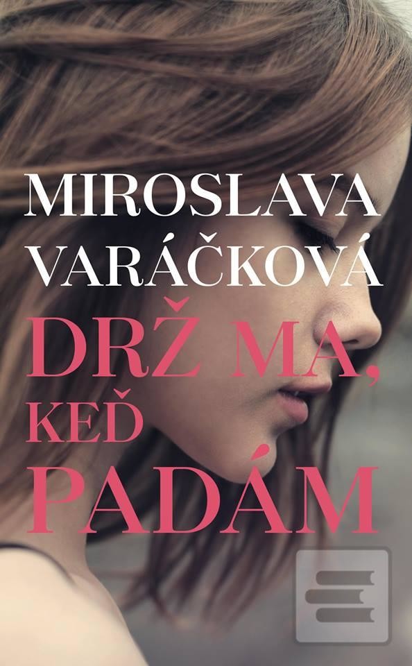 Drž ma, keď padám - Miroslava Varáčková