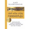 Neposlušné deti ešte stále neexistujú - Kate Silvertonová