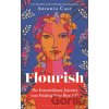 Flourish: The Extraordinary Journey Into Finding Your Best Self - Antonia Case