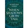 When Shadows Grow Tall (Voss Maressa)