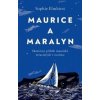 Maurice a Maralyn. Skutečný příběh manželů ztracených v oceánu - Sophie Elmhirst