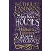Cthulhu Casebooks - Sherlock Holmes and the Highgate Horrors - James Lovegrove