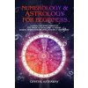Numerology and Astrology for Beginners: A Soul's Journey through the Magical World of Numbers, Zodiac Signs, Horoscopes and Self-discovery (Crystal Hathaway)(Brožovaná)