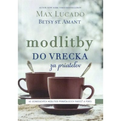 Modlitby do vrecka za priateľov - Max Lucado, Betsy St. Amant