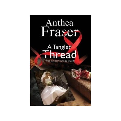 Tangled Thread: A Family Mystery Set in England and Scotland Fraser Anthea