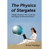 The Physics of Stargates: Parallel Universes, Time Travel, and the Enigma of Wormhole Physics