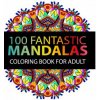 Mandala Coloring Book: 100 Plus Flower and Snowflake Mandala Designs and Stress Relieving Patterns for Adult Relaxation, Meditation, and Happ Stephen J. MitchellPaperback