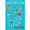 The Night We Got Stuck in a Story - Ben Miller