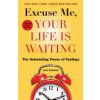 Excuse Me, Your Life Is Waiting (Lynn Grabhorn)(Brožovaná)