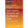 Boko Harams Terrorism and the Nigerian State: Federalism, Politics and Policies (Temitope Faluyi Olumuyiwa)