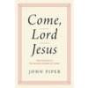Come, Lord Jesus: Meditations on the Second Coming of Christ (Pevná)
