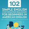 102 Simple English Conversation Dialogues For Beginners in American English (Bolen Jackie Bolen)(Brožovaná)
