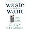 Waste & Want (Susan Strasser)(Brožovaná)
