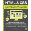 HTML and CSS QuickStart Guide: The Simplified Beginners Guide to Developing a Strong Coding Foundation, Building Responsive Websites, and Mastering t (Durocher David)