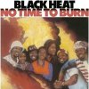 Black Heat - Black Heat - No Time to Burn (11 LP)