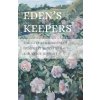 Eden's Keepers: The Lives and Gardens of Humphrey Waterfield and Nancy Tennant (Barclay Sarah)
