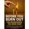 Before You Burn Out: The Boundaries You Need Now