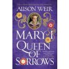 Mary I: Queen of Sorrows