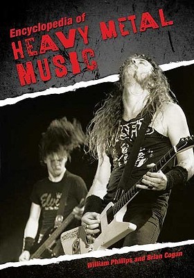 Encyclopedia of Heavy Metal Music Phillips William