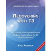 Recovering with T3: My Journey from Hypothyroidism to Good Health Using the T3 Thyroid Hormone Robinson PaulPaperback