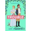 Trouble: The new laugh-out-loud Regency romp from Lex Croucher - Lex Croucher