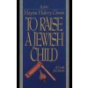 To Raise a Jewish Child (Hayim Halevy Donin)(Brožovaná)