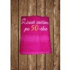 Vyšívaná osuška s nápisom Život začína po 50-tke Farba osušky: Bordová, Farba výšivky: Krémová
