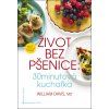 Život bez pšenice: 30minutová kuchařka - William R. Davis - Kniha