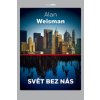 Svět bez nás - Weisman Alan