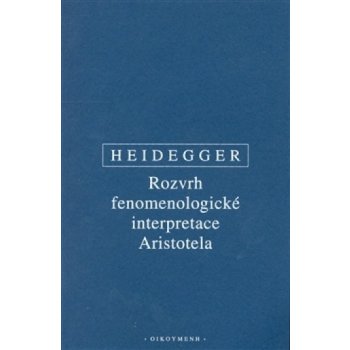 Rozvrh fenomenologické interpretace Aristotela - Martin Heidegger