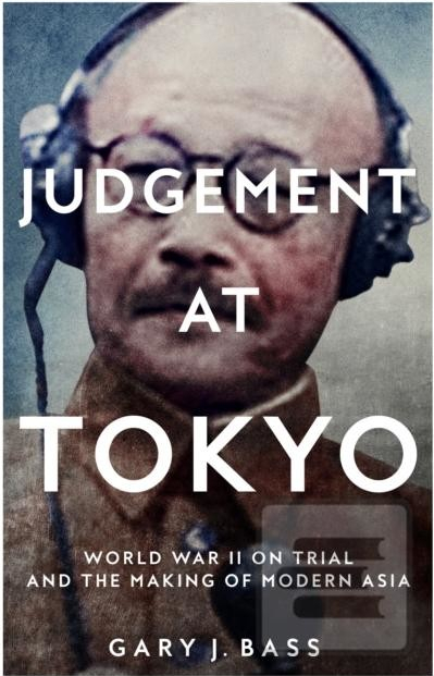 Judgement at Tokyo - Gary J. Bass