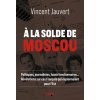 À la solde de Moscou (Vincent Jauvert)(Brožovaná)