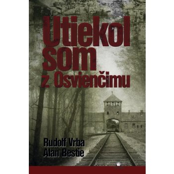 Utiekol som z Osvienčimu - Rudolf Vrba