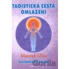 Taoistická cesta omlazení - Mantak Chia