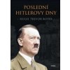 Poslední Hitlerovy dny - Hugh Trevor-Roper