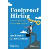 Foolproof Hiring: Powerful, Fully Proven Keys to Hiring Mostly High Performers