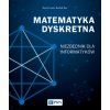 Matematyka dyskretna. Niezbędnik dla informatyków