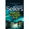 MURDER IN LOVERS' LANE an absolutely gripping crime mystery with a massive twist (Daniel Sellers)(Brožovaná)
