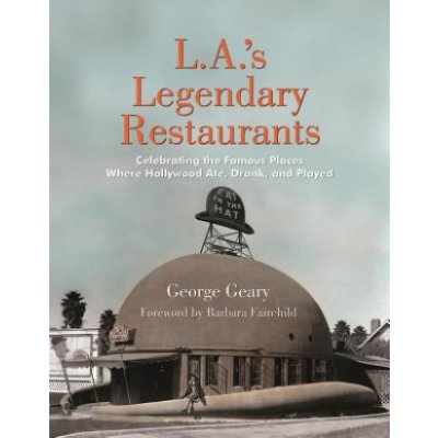 L.A.'S Legendary Restaurants Geary George