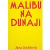 Malibu na Dunaji - Jana Juráňová